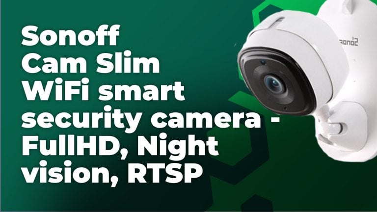 Sonoff Cam Slim WiFi smart security camera - FullHD, Night vision, RTSP